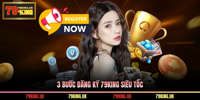 3 bước đăng ký 79KING siêu tốc