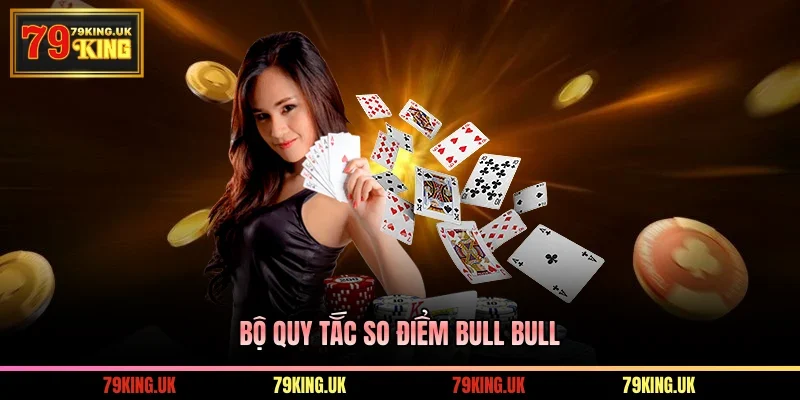 Bộ quy tắc so điểm ở cá cược Bull Bull