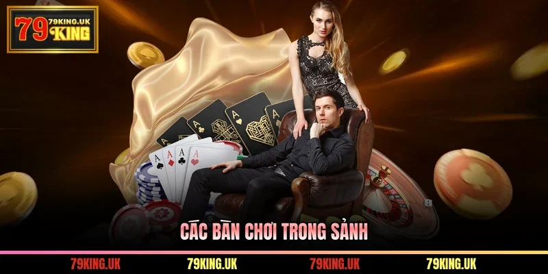 Các bàn chơi trong sảnh