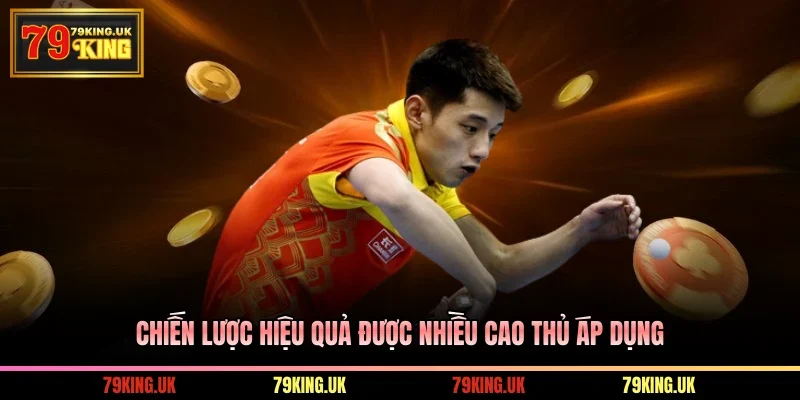 Chiến lược hiệu quả được cao thủ áp dụng