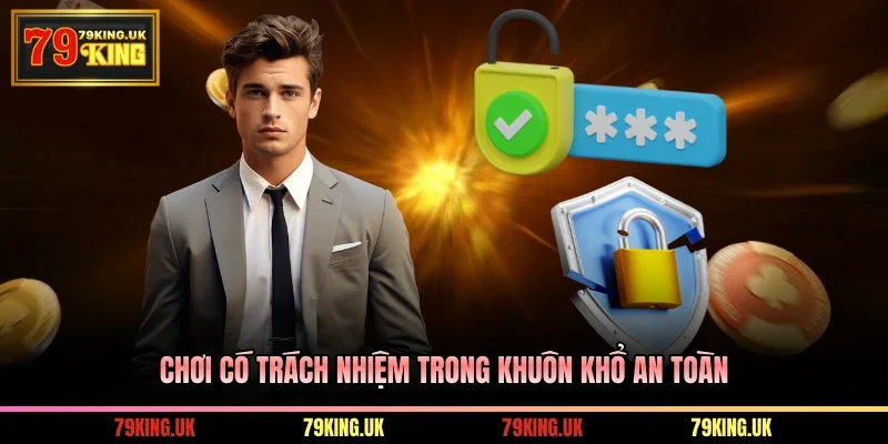 Chơi Có Trách Nhiệm trong khuôn khổ an toàn