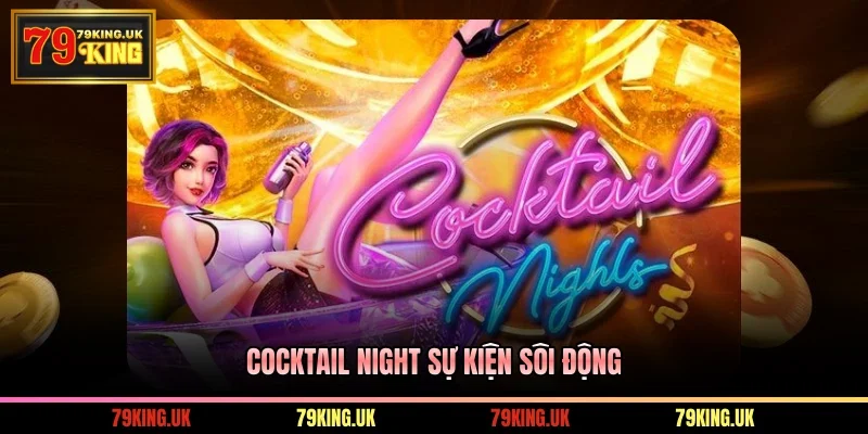 Cocktail Night sự kiện sôi động