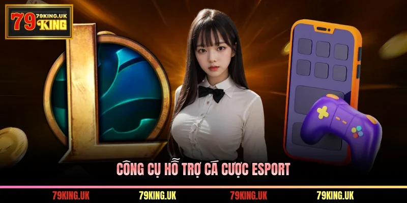 Công cụ hỗ trợ cá cược Esport 
