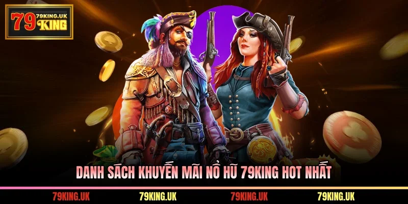 Danh sách khuyến mãi nổ hũ 79KING hot nhất