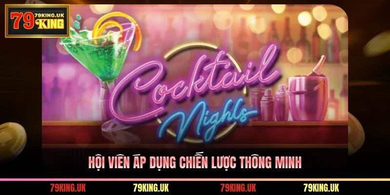 Hội viên nên áp dụng chiến lược thông minh