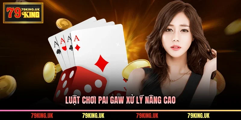 Luật chơi Pai Gaw xử lý nâng cao