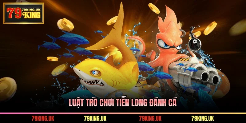 Luật trò chơi Tiến Long đánh cá