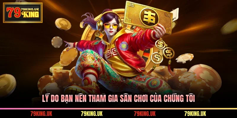 Lý do bạn nên tham gia sân chơi của chúng tôi