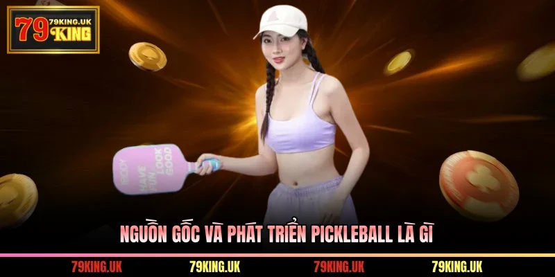  Nguồn gốc và phát triển Pickleball là gì