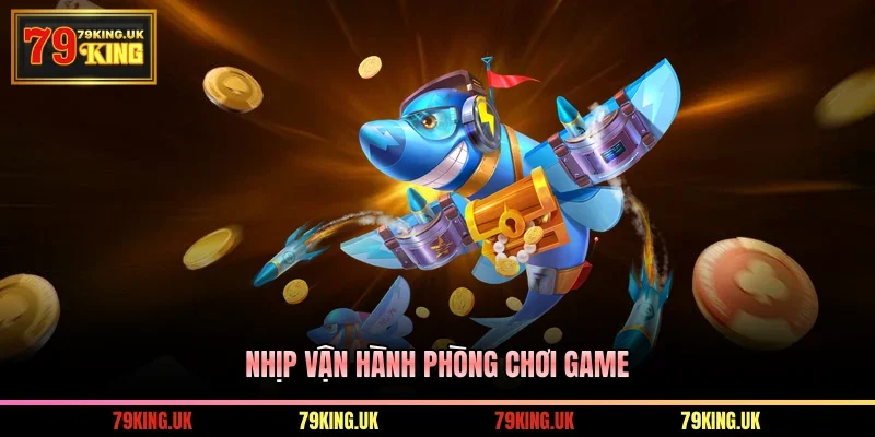 Nhịp vận hành phòng chơi game