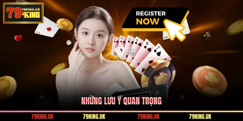 Những lưu ý quan trọng