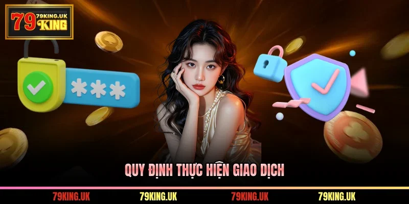 Quy định thực hiện giao dịch