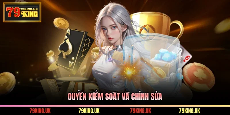 Quyền kiểm soát và chỉnh sửa