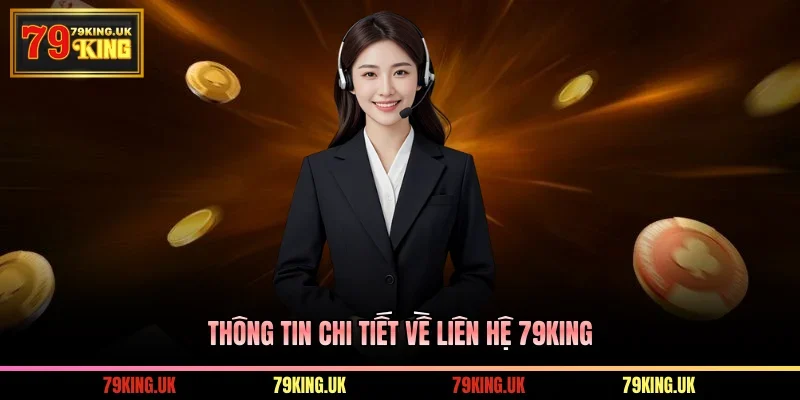 Thông tin chi tiết cách liên hệ 79KING