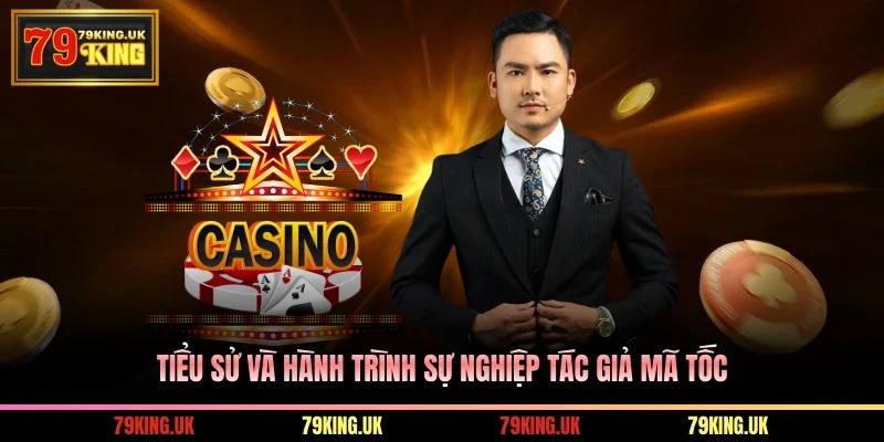 Tiểu sử và hành trình sự nghiệp tác giả Mã Tốc